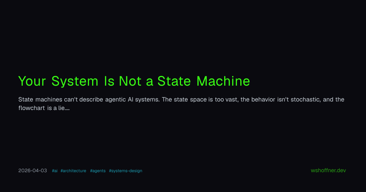 Your System Is Not a State Machine — wshoffner.dev